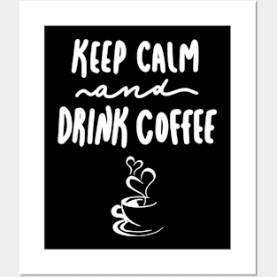 Keep Calm and Drink Coffee. Black and White. Coffee Lover. Coffee Addict Posters and Art